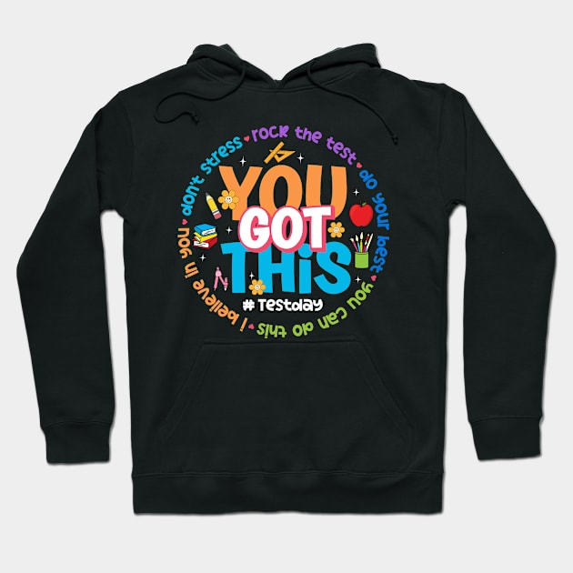 You Got This, Teacher Test Day, Testing Day, Rock The Test, Staar Test Hoodie by artbyGreen